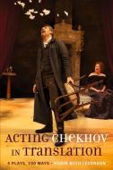 Acting Chekhov in Translation di Robin Beth Levenson edito da Lang, Peter