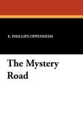 The Mystery Road di E. Phillips Oppenheim edito da Wildside Press