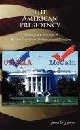The American Presidency di James Grey Johns edito da AuthorHouse