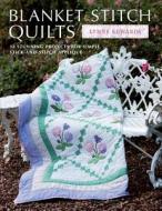 Blanket Stitch Quilts: 12 Stunning Projects for Simple Stick-And-Stitch Applique di Lynne Edwards edito da David & Charles Publishers