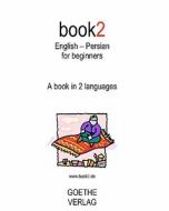 Book2 English - Persian for Beginners: A Book in 2 Languages di Johannes Schumann edito da Createspace