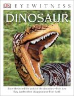 DK Eyewitness Books: Dinosaur: Enter the Incredible World of the Dinosaurs from How They Lived to Their Disappe di David Lambert edito da DK PUB