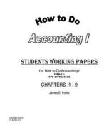 How to Do Accounting I Student Working Papers di MR James E. Foote edito da Createspace