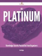163 Platinum Knowledge Secrets Passed on from Organizers di Patrick Hogan edito da Emereo Publishing