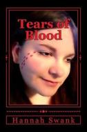 Tears of Blood di Hannah L-M Swank edito da Createspace