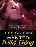 Wanted: Wild Thing di Jessica Sims edito da Tantor Audio