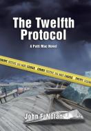 The Twelfth Protocol di John F. Nolan edito da Xlibris