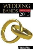 Wedding Bands Weekly Planner 2015: 2 Year Calendar di James Bates edito da Createspace