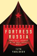 Fortress Russia di Ilya Yablokov edito da Polity Press