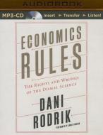 Economics Rules: The Rights and Wrongs of the Dismal Science di Dani Rodrik edito da Audible Studios on Brilliance