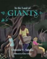 In the Land of Giants di Christine E. Schulze edito da Createspace