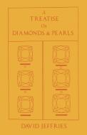 A Treatise on Diamonds & Pearls di David Jeffries edito da White Press