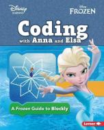 Coding with Anna and Elsa: A Frozen Guide to Blockly di Kiki Prottsman edito da LERNER PUBN