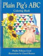 Plain Pig's ABC Coloring Book di Phyllis Pellman Good, Phillis Pellman Good edito da Good Books