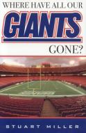 Where Have All Our Giants Gone? di Stuart Miller edito da Taylor Trade Publishing