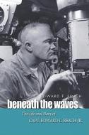 Beneath The Waves di Edward F. Finch edito da Naval Institute Press