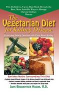 The Vegetarian Diet for Kidney Disease: Preserving Kidney Function with Plant-Based Eating di Joan Brookhyser Hogan edito da BASIC HEALTH PUBN INC