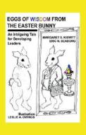 Eggs Of Wisdom From The Easter Bunny di Maggie Kiewitt, Eric Seaborg edito da Outskirts Press