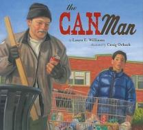 The Can Man di Laura E. Williams, Craig Orback edito da LEE & LOW BOOKS INC