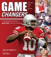 Game Changers: Ohio State di David Lee Morgan Jr. edito da Triumph Books (IL)