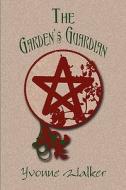 The Garden's Guardian di Yvonne Walker edito da PUBLISHAMERICA