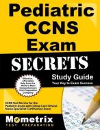 Pediatric Ccns Exam Secrets Study Guide: Ccns Test Review for the Pediatric Acute and Critical Care Clinical Nurse Speci di Ccns Exam Secrets Test Prep Team edito da MOMETRIX MEDIA LLC