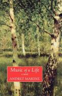 The Music of a Life di Andrei Makine edito da Arcade Publishing