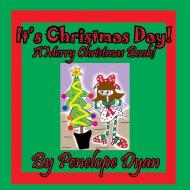 It's Christmas Day! A Merry Christmas Book di Penelope Dyan edito da Bellissima Publishing LLC