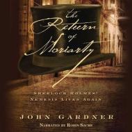 The Return of Moriarty: Sherlock Holmes' Nemesis Lives Again di John Gardner edito da Audiogo