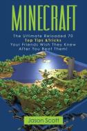 Minecraft: The Ultimate Reloaded 70 Top Tips & Tricks Your Friends Wish They Know After You Beat Them! di Jason Scotts edito da Speedy Publishing Books