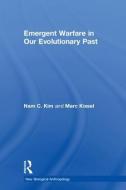 Emergent Warfare in Our Evolutionary Past di Nam C Kim, Marc Kissel edito da Left Coast Press Inc