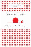 Red Ocean Traps (Harvard Business Review Classics) di W. Chan Kim, Renee A. Mauborgne edito da Harvard Business Review Press