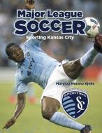 Sporting Kansas City di Marylou Morano Kjelle edito da TRIPLE 3C INC