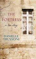The Fortress di Danielle Trussoni edito da CTR POINT PUB (ME)