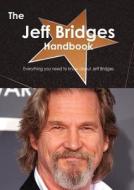 The Jeff Bridges Handbook - Everything You Need To Know About Jeff Bridges di Emily Smith edito da Tebbo