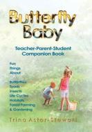 Butterfly Baby: Teacher, Parent, Student Companion Book di Trina Astor-Stewart edito da LIGHTNING SOURCE INC