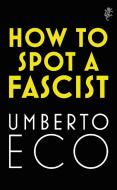 How To Spot A Fascist di Umberto Eco edito da Vintage Publishing