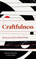Craftfulness di Rosemary Davidson, Arzu Tahsin edito da Quercus Publishing