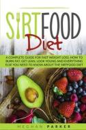 The Sirtfood Diet: A Complete Guide For di MEGAN PARKER edito da Lightning Source Uk Ltd