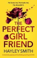 The Perfect Girlfriend: An absolutely gripping and breathtaking psychological thriller di Hayley Smith edito da BOOKOUTURE