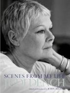 Judi Dench: Scenes from My Life di Judi Dench edito da George Weidenfeld & Nicholson