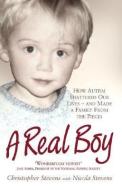 A Real Boy: How Autism Shattered Our Lives - And Made a Family from the Pieces di Christopher Stevens edito da MICHAEL OMARA BOOKS
