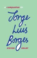 A Companion to Jorge Luis Borges di Steven Boldy edito da Tamesis Books