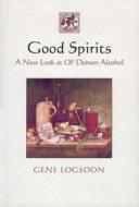 Good Spirits di Gene Logsdon edito da Chelsea Green Publishing Co