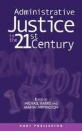 Administrative Justice in the 21st Century edito da Hart Publishing