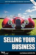 Selling Your Business di Lee Hadnum edito da Taxcafe Uk Limited