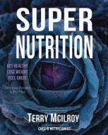 Super Nutrition di Terry McIlroy edito da Clink Street Publishing