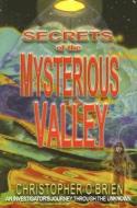 Secrets of the Mysterious Valley di Christopher O'Brien edito da ADVENTURE UNLIMITED