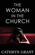 THE WOMAN IN THE CHURCH: A PSYCHOLOGICA di CATHRYN GRANT edito da LIGHTNING SOURCE UK LTD