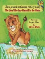 The Lion Who Saw Himself in the Water: English-Ukrainian Edition di Idries Shah edito da HOOPOE BOOKS